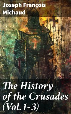 eBook: The History of the Crusades (Vol.1-3)