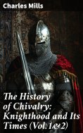ebook: The History of Chivalry: Knighthood and Its Times (Vol.1&2)
