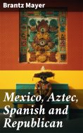 eBook: Mexico, Aztec, Spanish and Republican