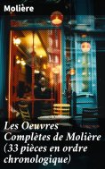 eBook: Les Oeuvres Complètes de Molière (33 pièces en ordre chronologique)