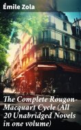 ebook: The Complete Rougon-Macquart Cycle (All 20 Unabridged Novels in one volume)