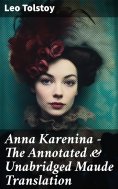 eBook: Anna Karenina - The Annotated & Unabridged Maude Translation