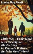 ebook: Little Men  - Unabridged with the original illustrations by Reginald B. Birch (includes Good Wives)