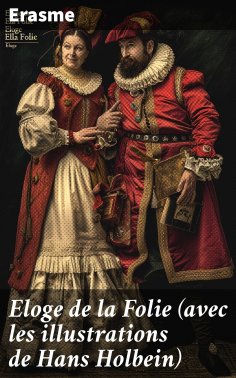 ebook: Eloge de la Folie (avec les illustrations de Hans Holbein)