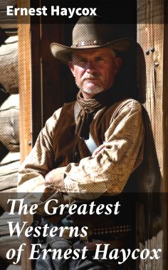 eBook: The Greatest Westerns of Ernest Haycox