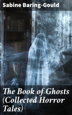 ebook: The Book of Ghosts (Collected Horror Tales)