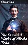 eBook: The Essential Works of Nikola Tesla