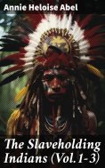 eBook: The Slaveholding Indians (Vol.1-3)