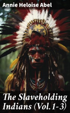 eBook: The Slaveholding Indians (Vol.1-3)