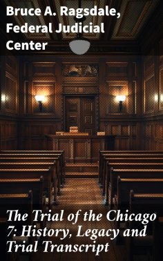 ebook: The Trial of the Chicago 7: History, Legacy and Trial Transcript