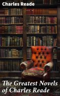 eBook: The Greatest Novels of Charles Reade