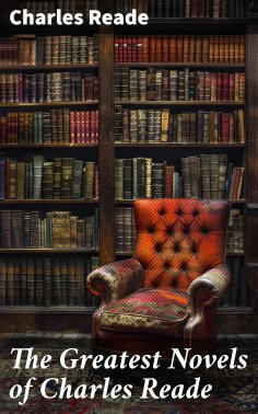 eBook: The Greatest Novels of Charles Reade