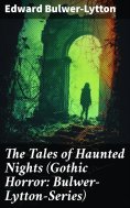 eBook: The Tales of Haunted Nights (Gothic Horror: Bulwer-Lytton-Series)