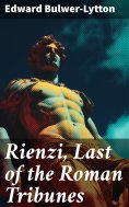 eBook: Rienzi, Last of the Roman Tribunes