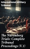 ebook: The Nuremberg Trials: Complete Tribunal Proceedings (V.1)