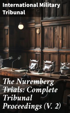 eBook: The Nuremberg Trials: Complete Tribunal Proceedings (V. 2)