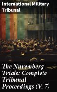 eBook: The Nuremberg Trials: Complete Tribunal Proceedings (V. 7)