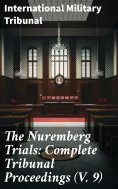 eBook: The Nuremberg Trials: Complete Tribunal Proceedings (V. 9)