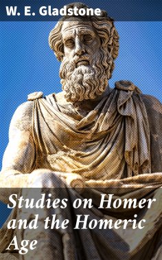 eBook: Studies on Homer and the Homeric Age