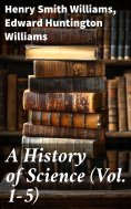 eBook: A History of Science (Vol. 1-5)