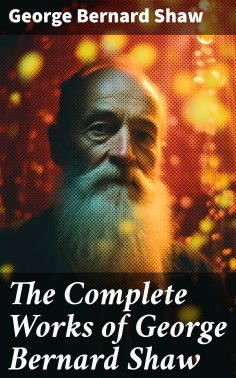 eBook: The Complete Works of George Bernard Shaw