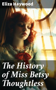 ebook: The History of Miss Betsy Thoughtless