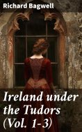 eBook: Ireland under the Tudors (Vol. 1-3)