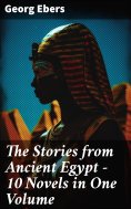 ebook: The Stories from Ancient Egypt - 10 Novels in One Volume