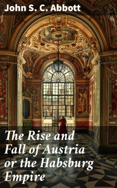 eBook: The Rise and Fall of Austria or the Habsburg Empire