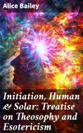 eBook: Initiation, Human & Solar: Treatise on Theosophy and Esotericism