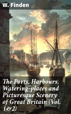 eBook: The Ports, Harbours, Watering-places and Picturesque Scenery of Great Britain (Vol. 1&2)
