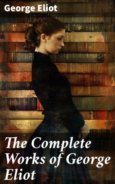 eBook: The Complete Works of George Eliot