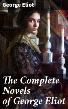 eBook: The Complete Novels of George Eliot