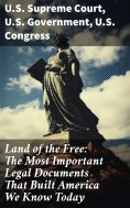 eBook: Land of the Free: The Most Important Legal Documents That Built America We Know Today