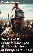 ebook: The Art of War in the Middle Ages: Military History of Europe (378-1515)