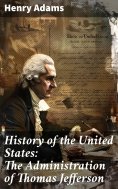 eBook: History of the United States: The Administration of Thomas Jefferson