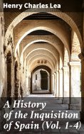 eBook: A History of the Inquisition of Spain (Vol. 1-4)