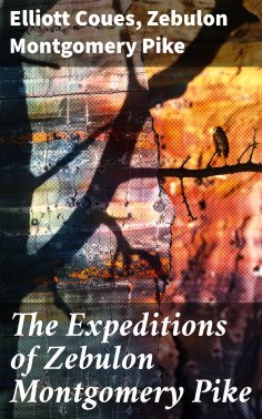 eBook: The Expeditions of Zebulon Montgomery Pike