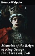 eBook: Memoirs of the Reign of King George the Third (Vol. 1-4)
