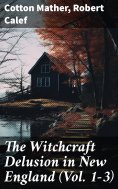 eBook: The Witchcraft Delusion in New England (Vol. 1-3)