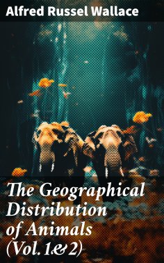 eBook: The Geographical Distribution of Animals (Vol.1&2)