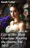 eBook: Life of Her Most Gracious Majesty the Queen (Vol. 1&2)
