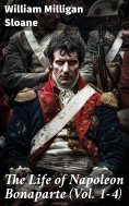 eBook: The Life of Napoleon Bonaparte (Vol. 1-4)