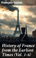 eBook: History of France from the Earliest Times (Vol. 1-6)