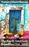 eBook: The South American Republics (Vol. 1&2)