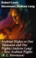 ebook: Arabian Nights or One Thousand and One Nights (Andrew Lang) + New Arabian Nights (R. L. Stevenson)