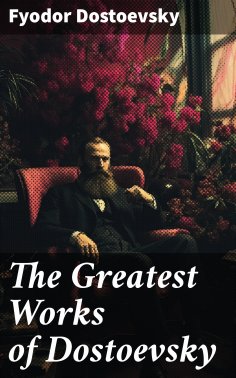 ebook: The Greatest Works of Dostoevsky