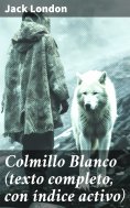 eBook: Colmillo Blanco (texto completo, con índice activo)