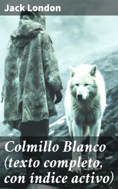 eBook: Colmillo Blanco (texto completo, con índice activo)