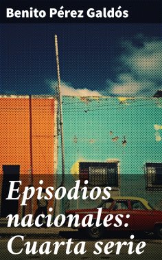 ebook: Episodios nacionales: Cuarta serie